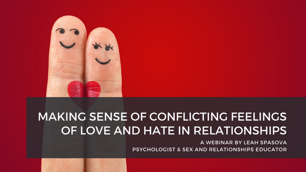 Making Sense of Conflicting Feelings: Love & Hate - Webinar