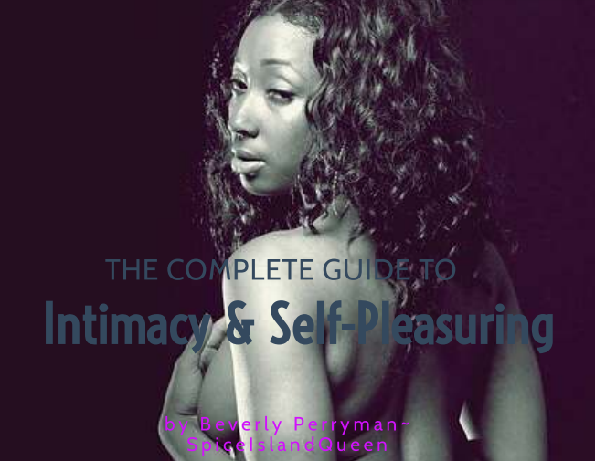 The Complete Guide to Intimacy and Self Pleasuring ~ Pussy Love